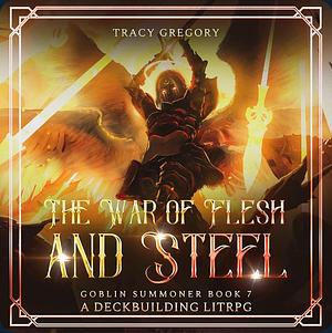 The War of Flesh and Steel by Tracy Gregory