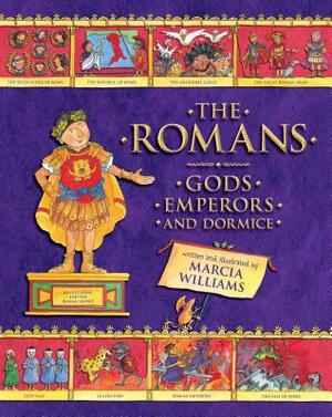 The Romans: Gods, Emperors, and Dormice by Marcia Williams