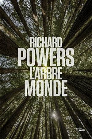 L'Arbre-Monde by Richard Powers, Serge Chauvin