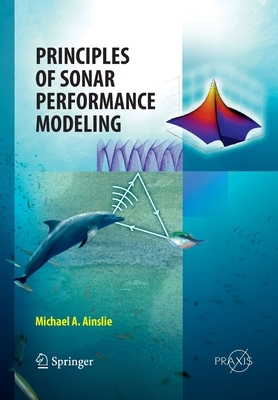 Principles of Sonar Performance Modelling by Michael Ainslie