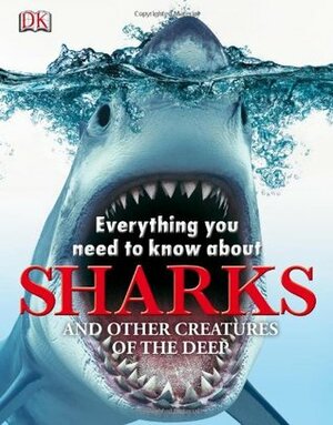 Everything you Need to Know about Sharks by Penny Smith
