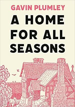 A Home For All Seasons by Gavin Plumley