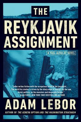 The Reykjavik Assignment by Adam LeBor