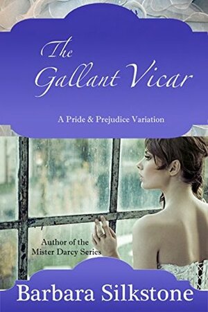 The Gallant Vicar: A Pride & Prejudice Variation by Barbara Silkstone