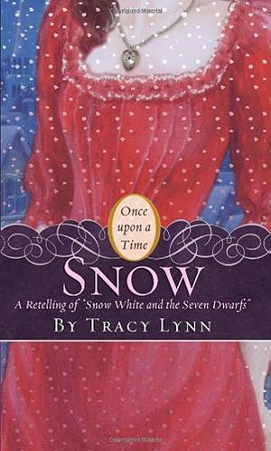 Snow: A Retelling of Snow White and the Seven Dwarfs by Tracy Lynn