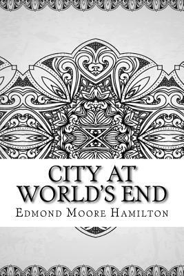 City at World's End by Edmond Moore Hamilton