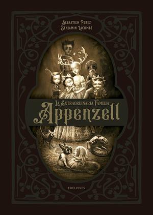 La extraordinaria familia Appenzel by Benjamin Lacombe