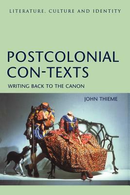 Postcolonial Con-Texts by John Thieme