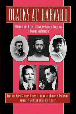 Blacks at Harvard: A Documentary History of African-American Experience at Harvard and Radcliffe by Randall Kennedy, Thomas A. Underwood, Caldwell Titcomb, Werner Sollors