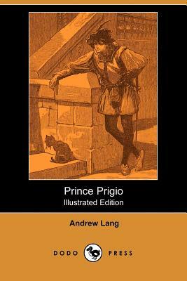 Prince Prigio (Illustrated Edition) (Dodo Press) by Andrew Lang