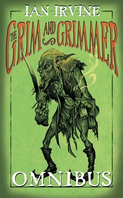 The Grim and Grimmer Omnibus by Ian Irvine