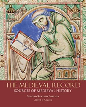 The Medieval Record: Sources of Medieval History by Alfred J. Andrea