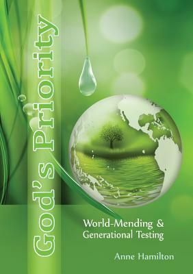 God's Priority: World-Mending and Generational Testing by Anne Hamilton