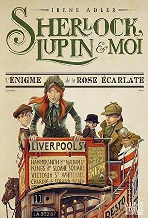 L'Enigme de la rose écarlate: Sherlock, Lupin et moi - tome 3 by Irene M. Adler