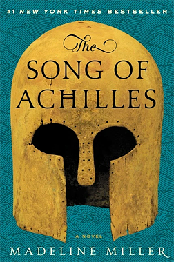 The Song of Achilles by Madeline Miller