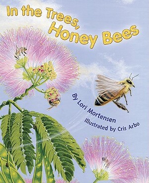 In the Trees, Honey Bees by Lori Mortensen