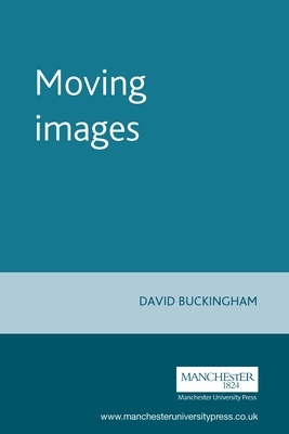 Moving Images: Understanding Children's Responses to Television by David Buckingham