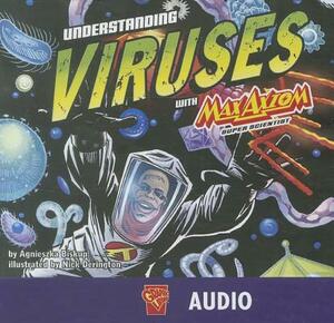 Understanding Viruses with Max Axiom, Super Scientist by Agnieszka Biskup