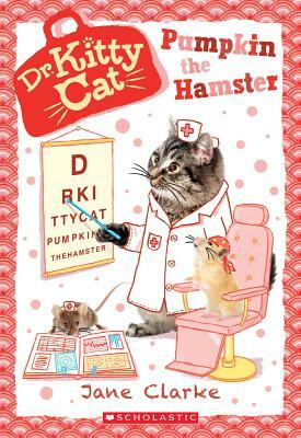 Pumpkin the Hamster (Dr. Kittycat #6), Volume 6 by Jane Clarke