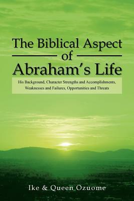 The Biblical Aspect of Abraham's Life by Queen Ozuome, Ike