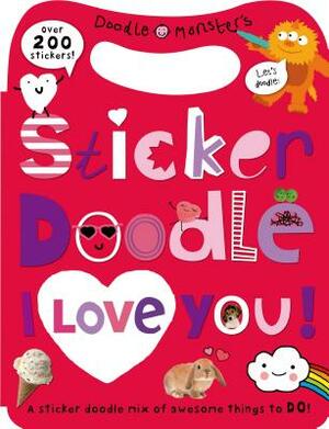 Sticker Doodle I Love You: Awesome Things to Do, with Over 200 Stickers [With Sticker(s)] by Roger Priddy