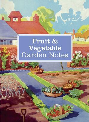 Fruit &amp; Vegetable Garden Notes by CICO Books