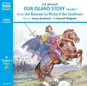 Our Island Story, Volume 1: From the Romans to Richard The Lionheart by H.E. Marshall