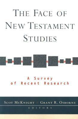 The Face of New Testament Studies: A Survey of Recent Research by Scot McKnight