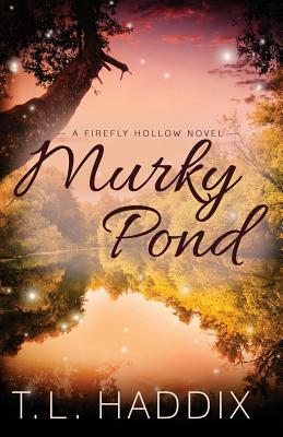 Murky Pond by T. L. Haddix
