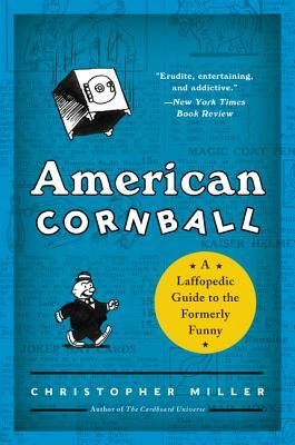 American Cornball: A Laffopedic Guide to the Formerly Funny by Christopher Miller