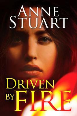 Driven by Fire by Anne Stuart