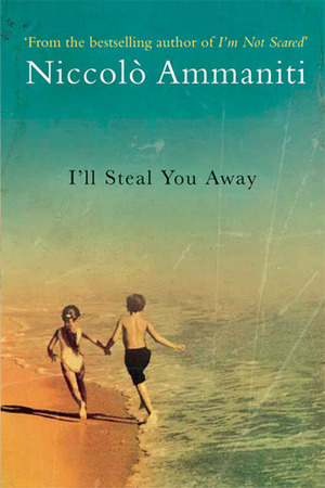 I'll Steal You Away by Jonathan Hunt, Niccolò Ammaniti