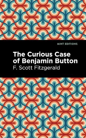 The Curious Case of Benjamin Button by F. Scott Fitzgerald