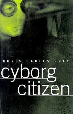 Cyborg Citizen by Chris Hables Gray