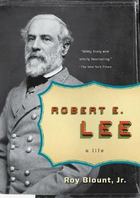 Robert E. Lee: A Life by Roy Blount Jr.