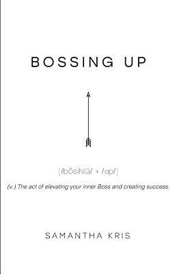 Bossing Up by Samantha Kris