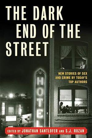 The Dark End of the Street by S.J. Rozan, Jonathan Santlofer, Jonathan Santlofer