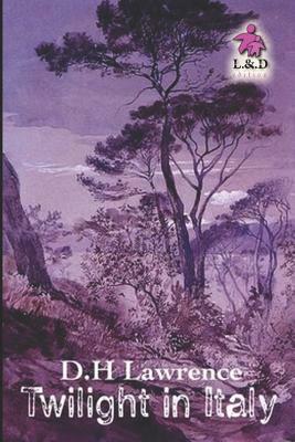 Twilight in Italy by D.H. Lawrence