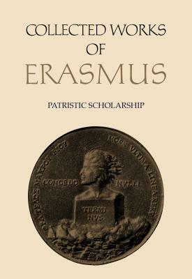 Collected Works of Erasmus: Patristic Scholarship, Volume 61 by Desiderius Erasmus