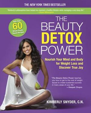 The Beauty Detox Power: Nourish Your Mind and Body for Weight Loss and Discover True Joy by Kimberly Snyder