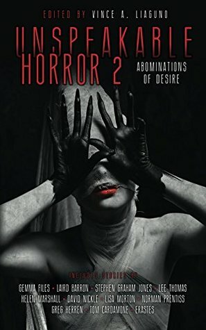 Unspeakable Horror 2 Abominations Of Desire by Vince A. Liaguno