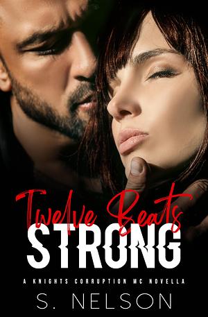 Twelve Beats Strong by S. Nelson, S. Nelson