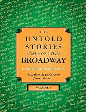 The Untold Stories of Broadway, Volume 3: Part 2 by Jennifer Ashley Tepper