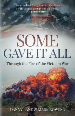 Some Gave It All: Through the Fire of the Vietnam War by Mark Bowser, Danny Lane