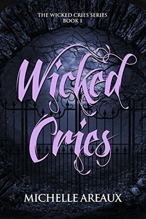 Wicked Cries by Michelle Areaux