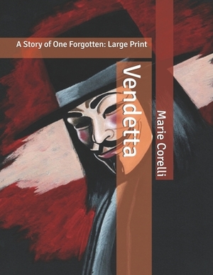 Vendetta: A Story of One Forgotten: Large Print by Marie Corelli