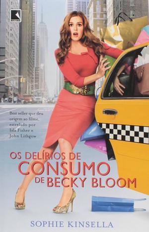 Os Delírios de Consumo de Becky Bloom by Sophie Kinsella