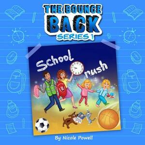 School Rush: The Bounce Back Series by Nicole Powell