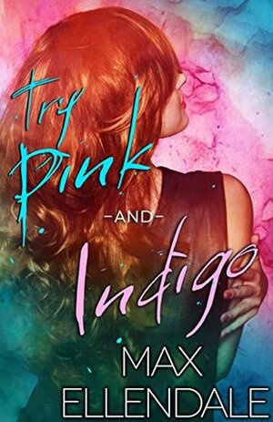 Try Pink & Indigo Acts I and II by Max Ellendale