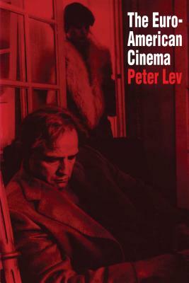 The Euro-American Cinema by Peter Lev